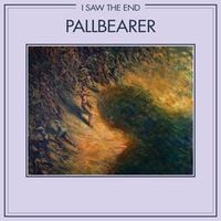 Pallbearer - I Saw The End