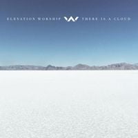Elevation Worship - There Is a Cloud