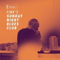 Fink - Fink&rsquo;s Sunday Night Blues Club, Vol. 1