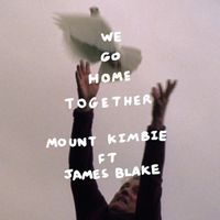 Mount Kimbie - We Go Home Together