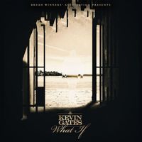Kevin Gates - What If