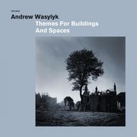 Andrew Wasylyk - Themes for Buildings and Spaces