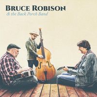 Bruce Robison - Bruce Robison & the Back Porch Band