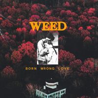Weed - Born Wrong Love