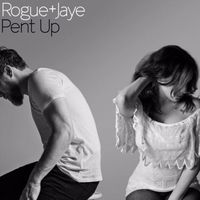 Rogue + Jaye - Pent Up