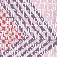 Priests - Early Recordings