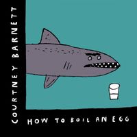 Courtney Barnett - How to Boil an Egg