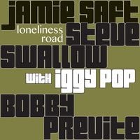 Jamie Saft, Steve Swallow, Bobby Previte With Iggy Pop - Loneliness Road