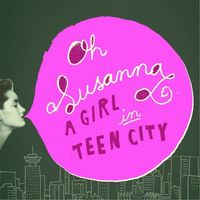 Oh Susanna - A Girl in Teen City