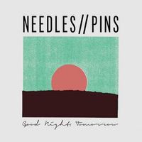 Needles//Pins - Good Night, Tomorrow