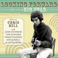 Chris Bell - Looking Forward - The Roots of Big Star
