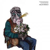 Sly & The Family Drone & Dead Neanderthals - Molar Wrench