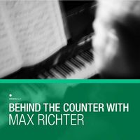 Max Richter - Behind The Counter with Max Richter