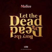 Malice - Let the Dead Bury the Dead