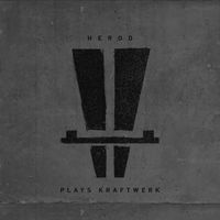 Herod - Herod Plays Kraftwerk