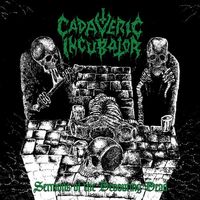 Cadaveric Incubator - Sermons of the Devouring Dead