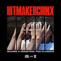 Hitmakerchinx - Shades & Monsters: FDM Classics