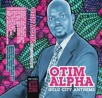 Otim Alpha - Gulu City Anthems