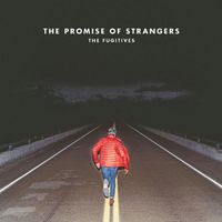 The Fugitives - The Promise of Strangers