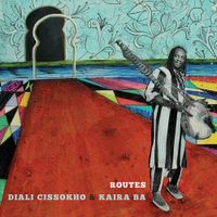 Diali Cissokho & Kaira Ba - Routes