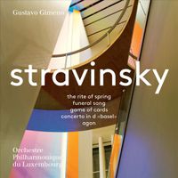 Gustavo Gimeno - Stravinsky: The Rite of Spring; Funeral Song; Game of Cards; Concerto in D "Basel"; Agon