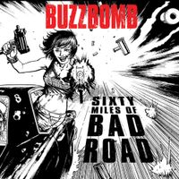 Buzzbomb - 60 Miles of Bad Road