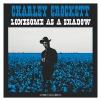 Charley Crockett - Lonesome as a Shadow