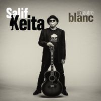 Salif Keita - Un Autre Blanc