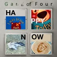 Gang of Four - Happy Now