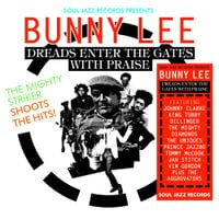 Bunny Lee - Soul Jazz Records presents Bunny Lee: Dreads Enter the Gates with Praise &ndash; The Mighty Striker Shoots the Hits!