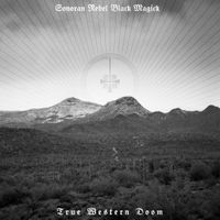 Sonoran Rebel Black Magick - True Western Doom