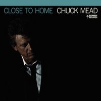 Chuck Mead - Close to Home