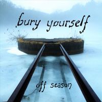 Bury Yourself - Off Season
