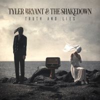 Tyler Bryant & The Shakedown - Truth and Lies