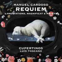 Cupertinos & Luís Toscano - Manuel Cardoso: Requiem, Lamentations, Magnificat & Motets