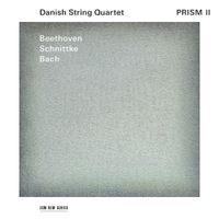 Danish String Quartet - Prism II: Beethoven; Schnittke; Bach