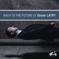 Olivier Latry - Bach to the Future