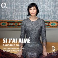 Sandrine Piau & Julien Chauvin - Si j'ai Aim&eacute;