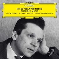Gidon Kremer / Yulianna Avdeeva / Giedr&eacute; Dirvanauskait&eacute; - Mieczyslaw Weinberg: Chamber Music