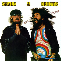 Seals & Crofts - Get Closer