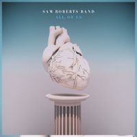 Sam Roberts Band - All Of Us