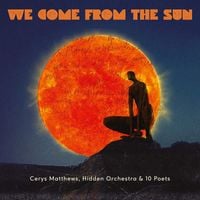 Cerys Matthews, Hidden Orchestra & 10 Poets - We Come from the Sun