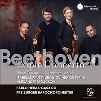 Isabelle Faust / Jean-Guihen Queyras / Alexander Melnikov / Pablo Heras-Casado / Freiburger Barockorchester - Beethoven: Triple Concerto; Piano Trio Op. 36 (Symphony No. 2)