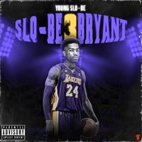 Young Slo-Be - Slo-Be Bryant 3