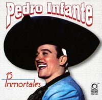 Pedro Infante - 15 Inmortales de Pedro Infante