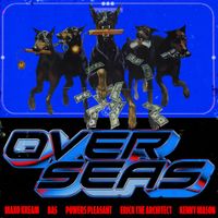 Powers Pleasant, Maxo Kream & Erick the Architect - Overseas
