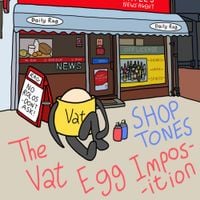 The Vat Egg Imposition - Shop Tones