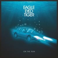Eagle Eyed Tiger - On the Run
