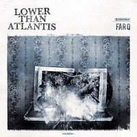 Lower Than Atlantis - Far Q