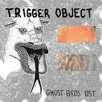 Trigger Object - Ghost Bros OST
